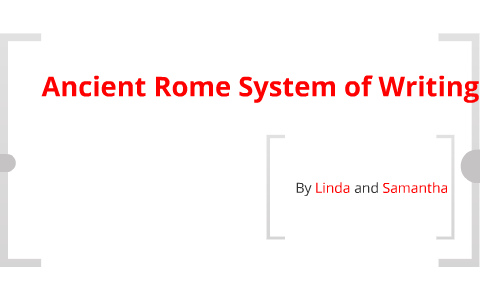 Ancient Rome System of Writing by Linda Izaguirre on Prezi