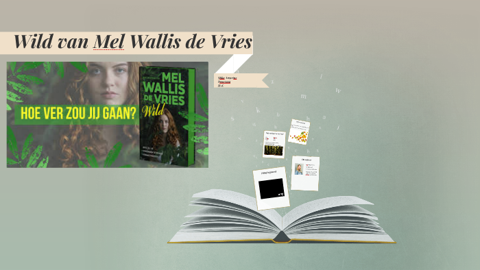 Mel Wallis de Vries, Wild by silke amarinz on Prezi