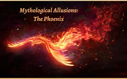 Mythological Allusions: The Phoenix by Daniela Mackin on Prezi