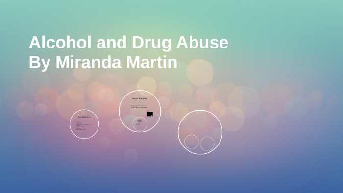 Alcohol and Drug Abuse by Debbie Pendergast on Prezi