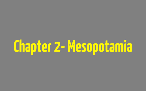 Chapter 2- Fertile Crescent, Mesopotamia by Wayne Holley on Prezi