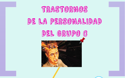 TRASTORNOS DE LA PERSONALIDAD DEL GRUPO C by Eli Becerra on Prezi