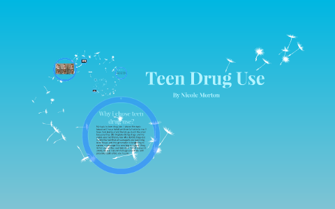 Teen Drug Use by Nickyy Morton on Prezi