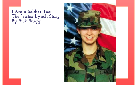 I Am a Soldier Too: The Jessica Lynch Story by Cindy Kobrin