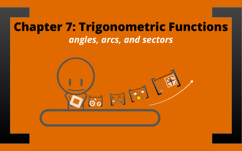 Chapter 7: Trigonometric Functions by Omar Diaz on Prezi