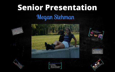 Senior Presentation by Megan Stehman on Prezi