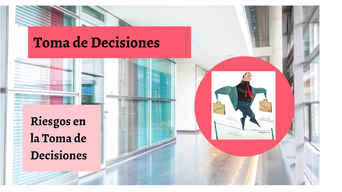 Riesgos en la toma de decisiones by kelly sandoval ortiz on Prezi