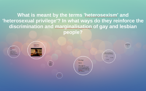 What is meant by the terms 'heterosexism' and 'heterosexual by Shelby