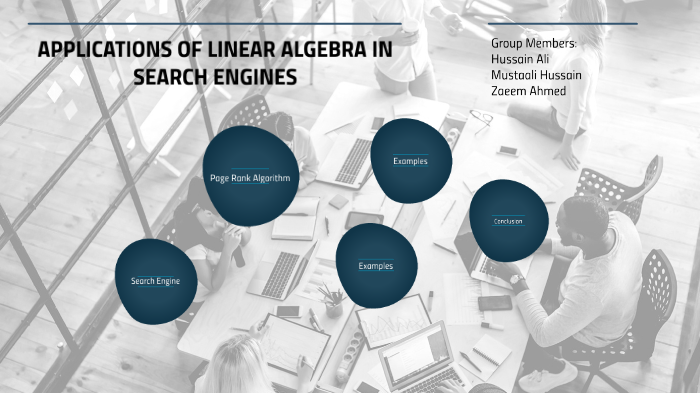 APPLICATIONS OF LINEAR ALGEBRA IN SEARCH ENGINE by hussain sabir on Prezi