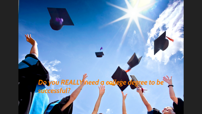 do-you-really-need-a-college-degree-to-be-successful-by-teegoogly