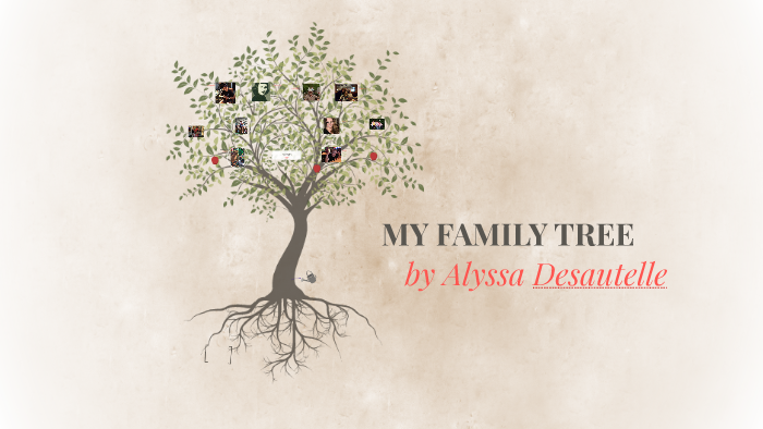 My Family Tree by Alyssa Desautelle on Prezi