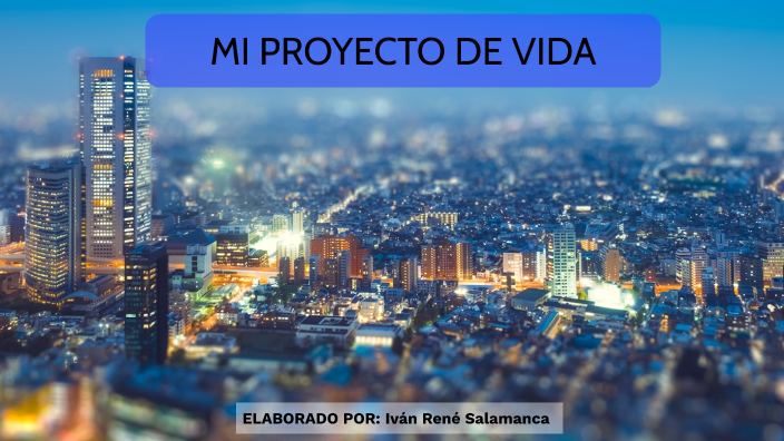 MI PROYECTO DE VIDA by ivan quijano on Prezi