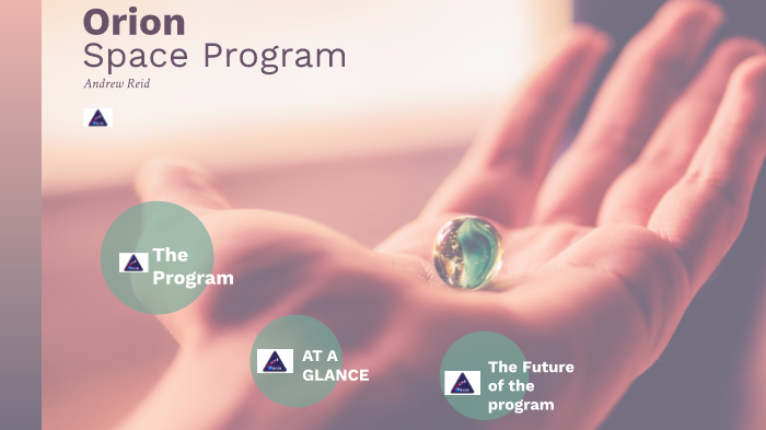 Orion Introduction Program The Orion Program by Andrew Reid on Prezi
