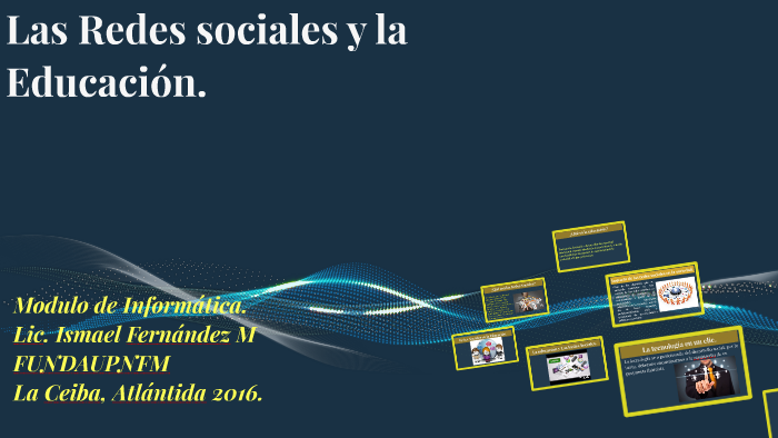 Las Redes sociales y la Educación by Celeo Fernandez on Prezi