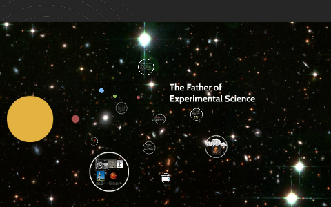 The Father Of Experimental Science By Justine Murray