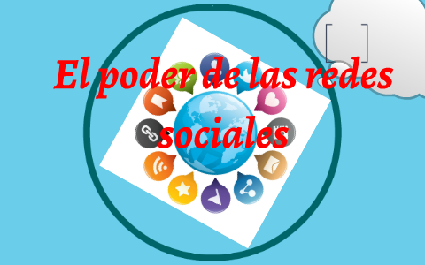 El poder de las redes sociales by Pilar Gonzalez Esquinas on Prezi