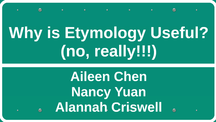 Why is Etymology Useful? by Aileen Ch on Prezi