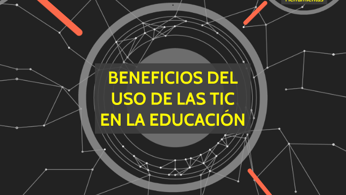 BENEFICIOS DEL USO DE LAS TIC EN LA EDUCACIÓN by on Prezi