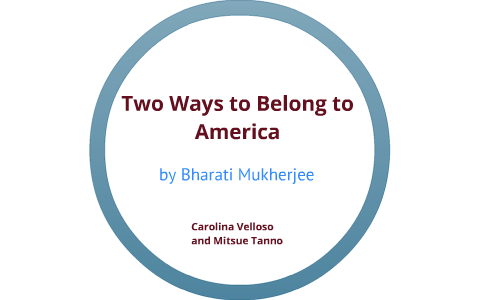 two ways to belong in america by bharati mukherjee questions