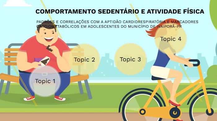 COMPORTAMENTO SEDENTÁRIO E ATIVIDADE FÍSICA by Andréia Paula Basei on Prezi