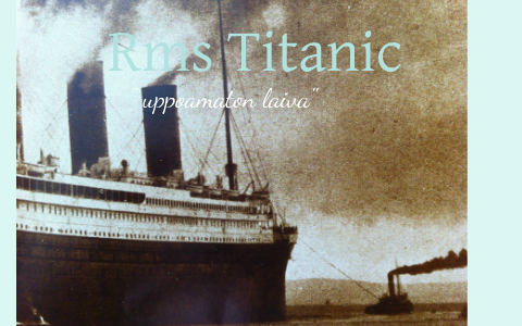 RMS Titanic by Isabella Ritala on Prezi Next