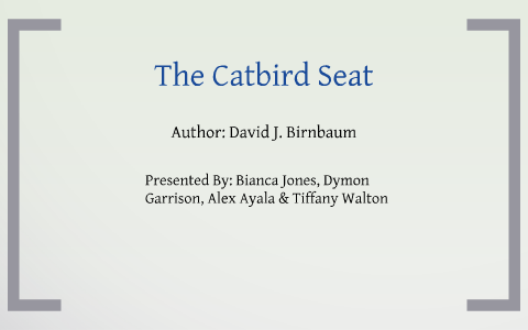 Catbird Seat By De English12 On Prezi
