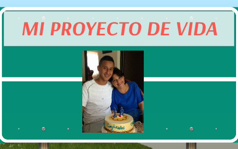MI PROYECTO DE VIDA by mauricio garcia on Prezi