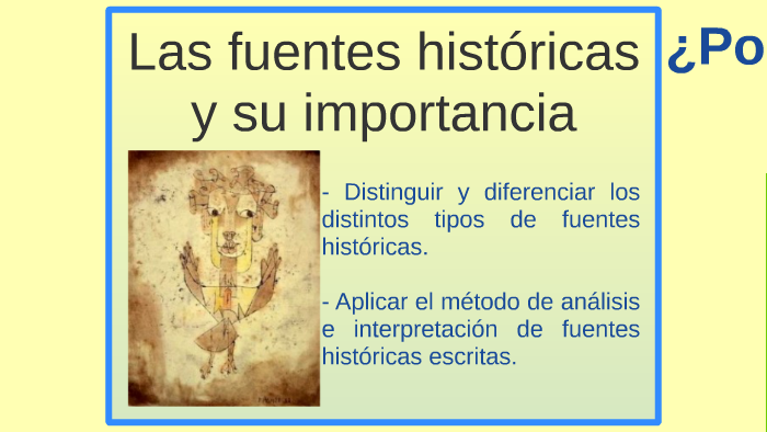 Las fuentes históricas y su importancia by Pedro Riquelme on Prezi
