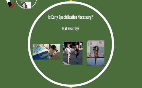 Early Specialization in Sport by ayanna badali on Prezi