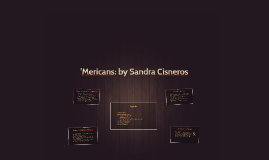 mericans by sandra cisneros point of view