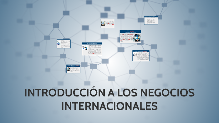 INTRODUCCIÓN A LOS NEGOCIOS INTERNACIONALES by Darinel Pérez on Prezi