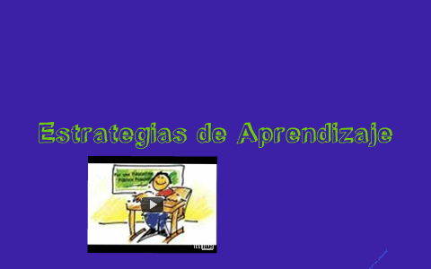 Estrategias de Aprendizaje by Sarita Rodriguez on Prezi