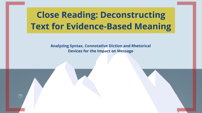 Close Reading Deconconstructing Text For Evidence Based Meaning An Analysis Of Syntax Connotative Di By Rachael Smith