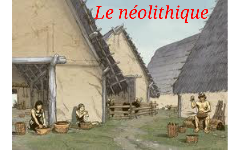 La préhistoire II : Le Néolithique. by Nico 6ème