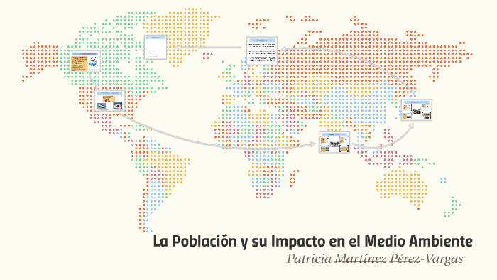 La Población Y Su Impacto En El Medio Ambiente By Paty Martinez On Prezi 4771