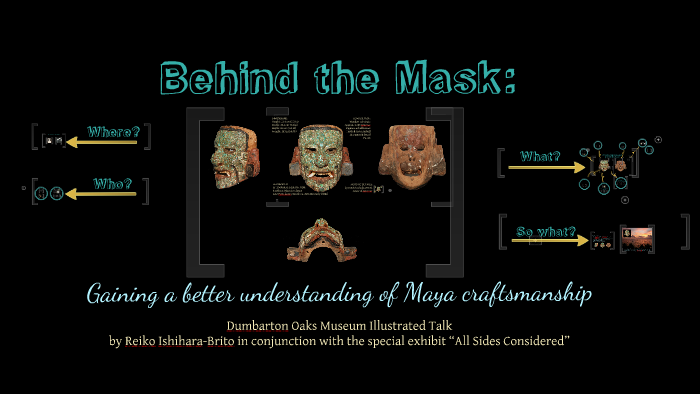 Behind The Mask Gaining A Better Understanding Of Maya Craftsmanship