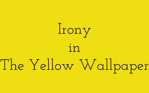 The Yellow Wallpaper Summary and Analysis  College Transitions