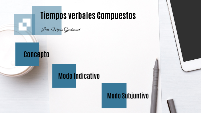 Tiempos Verbales Compuestos By Maria Magdalena Guadamud Chunga On Prezi