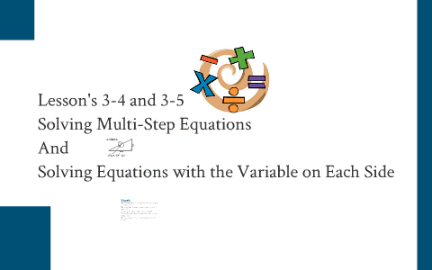 3-4 3-5 multi-step equations by Grace Bussard on Prezi