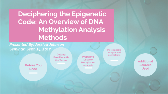 DNA Methylation Analysis Methods by Jessica Johnson on Prezi