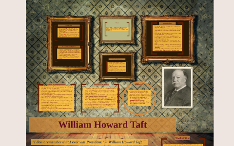 William Howard Taft by harleen bajaj on Prezi
