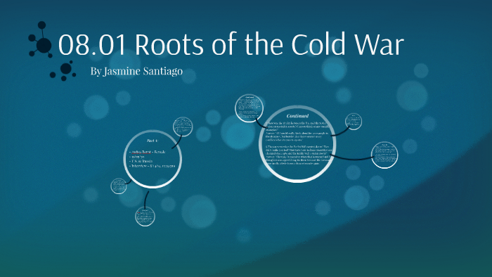 08.01 Roots of the Cold War by Jasmine Santiago on Prezi