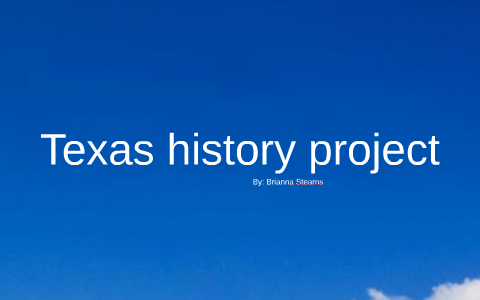 Texas history project by Brianna stearns