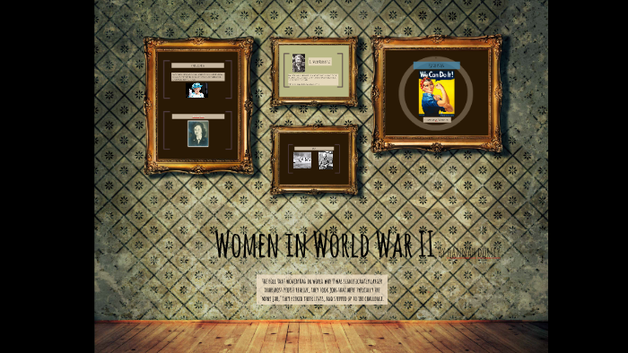 Women in World War II by Hannah Dorsey on Prezi
