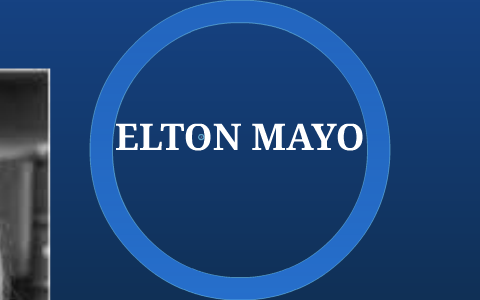 ELTON MAYO by on Prezi