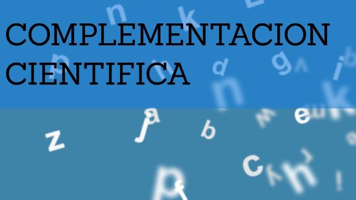 COMPLEMENTACIÓN CIENTÍFICA by Mayra Romero on Prezi