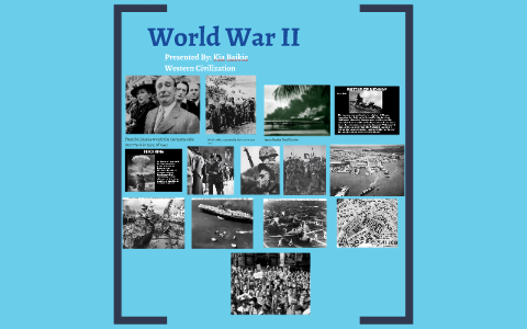 World War II by Kia Baikie on Prezi