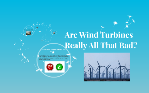 Are Wind Turbines Really All That Bad By Aaron Janusitis On Prezi Are Wind Turbines Really All That Bad By Aaron Janusitis On Prezi