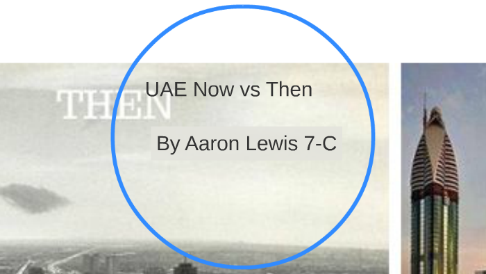 UAE now vs then by Aaron Lewis on Prezi