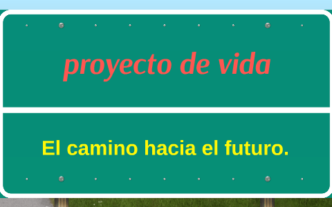 proyecto de vida by Sofia Gonzalez on Prezi